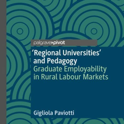 ‘Regional Universities’ and Pedagogy: Graduate Employability in Rural Labour Markets