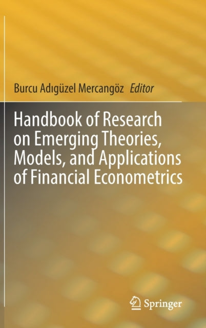 Handbook of Research on Emerging Theories, Models, and Applications of Financial Econometrics