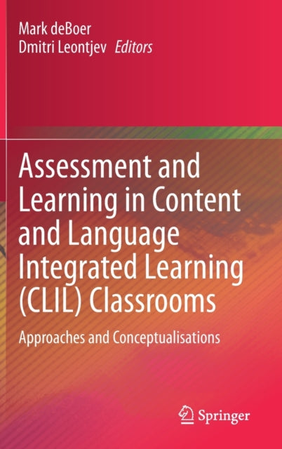Assessment and Learning in Content and Language Integrated Learning (CLIL) Classrooms: Approaches and Conceptualisations