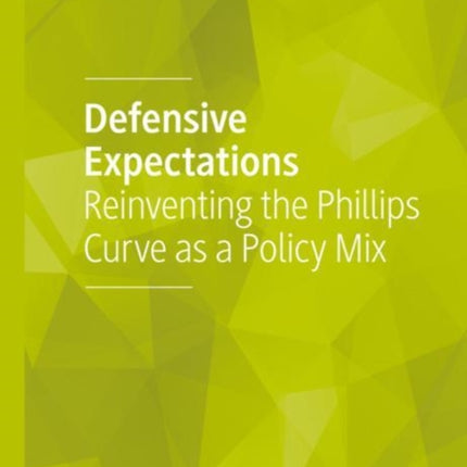 Defensive Expectations: Reinventing the Phillips Curve as a Policy Mix