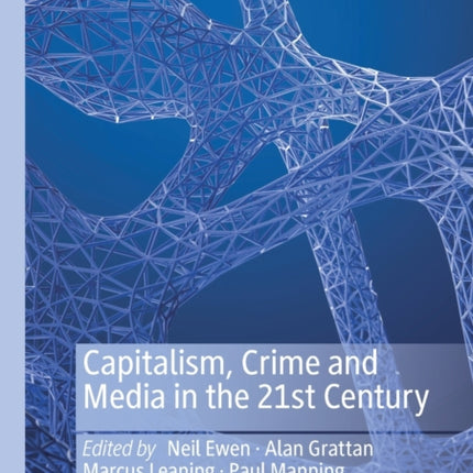 Capitalism, Crime and Media in the 21st Century