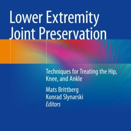 Lower Extremity Joint Preservation: Techniques