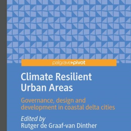 Climate Resilient Urban Areas: Governance, design and development in coastal delta cities