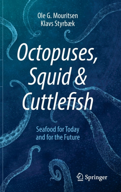 Octopuses, Squid & Cuttlefish: Seafood for Today and for the Future