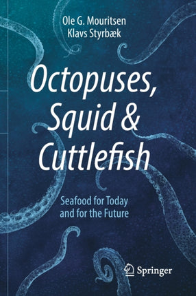 Octopuses, Squid & Cuttlefish: Seafood for Today