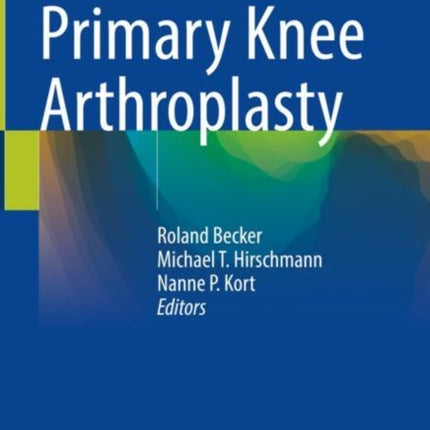 Basics in Primary Knee Arthroplasty