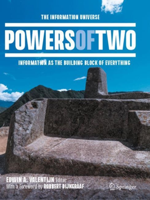 Powers of Two: The Information Universe — Information as the Building Block of Everything