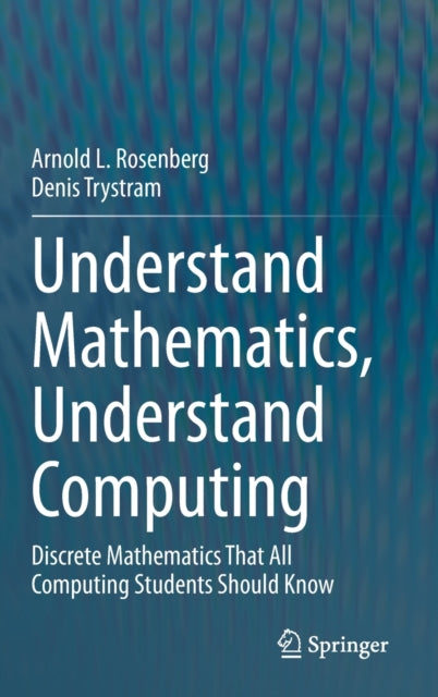 Understand Mathematics, Understand Computing: Discrete Mathematics That All Computing Students Should Know