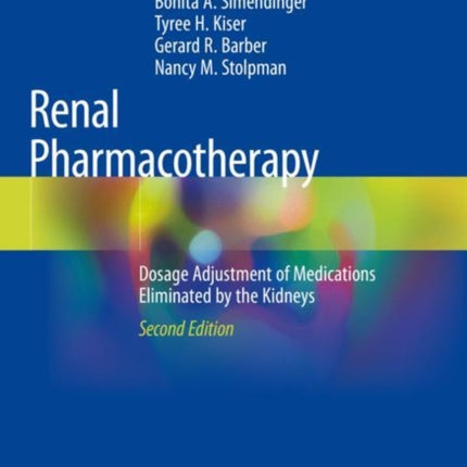 Renal Pharmacotherapy: Dosage Adjustment of Medications Eliminated by the Kidneys