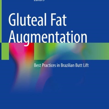 Gluteal Fat Augmentation: Best Practices in