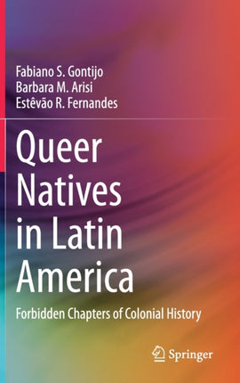 Queer Natives in Latin America: Forbidden Chapters of Colonial History