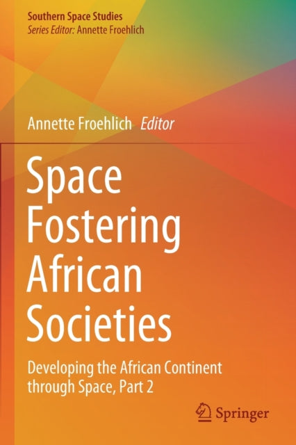 Space Fostering African Societies: Developing the African Continent through Space, Part 2