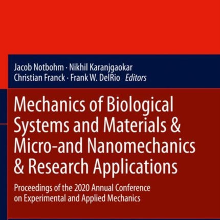 Mechanics of Biological Systems and Materials & Micro-and Nanomechanics & Research Applications: Proceedings of the 2020 Annual Conference on Experimental and Applied Mechanics