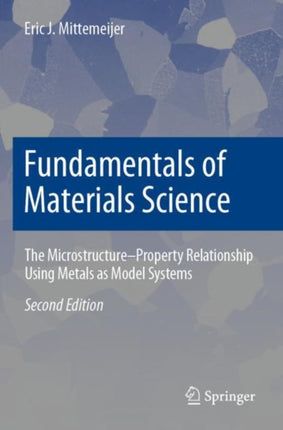 Fundamentals of Materials Science: The Microstructure–Property Relationship Using Metals as Model Systems