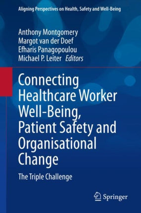 Connecting Healthcare Worker Well-Being, Patient Safety and Organisational Change: The Triple Challenge