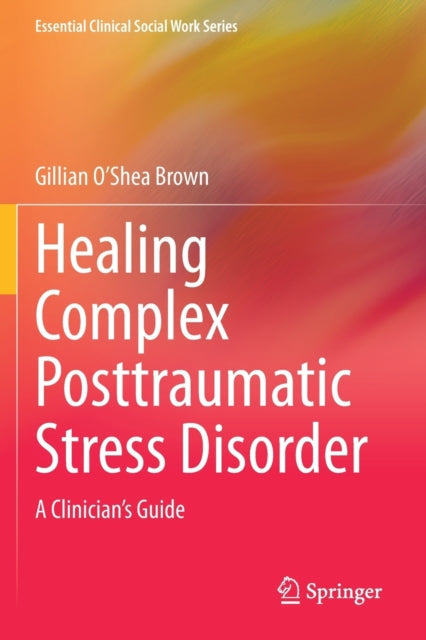 Healing Complex Posttraumatic Stress Disorder: A