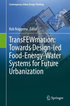 TransFEWmation: Towards Design-led Food-Energy-Water Systems for Future Urbanization