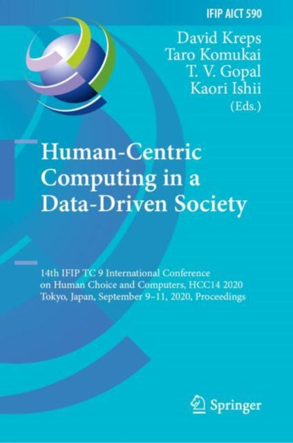 Human-Centric Computing in a Data-Driven Society: 14th IFIP TC 9 International Conference on Human Choice and Computers, HCC14 2020, Tokyo, Japan, September 9–11, 2020, Proceedings