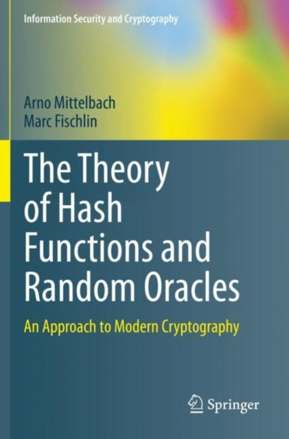 The Theory of Hash Functions and Random Oracles: