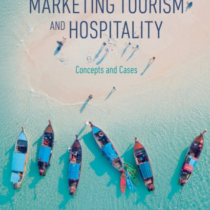 Marketing Tourism and Hospitality: Concepts and
