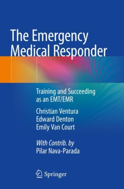 The Emergency Medical Responder: Training and Succeeding as an EMT/EMR