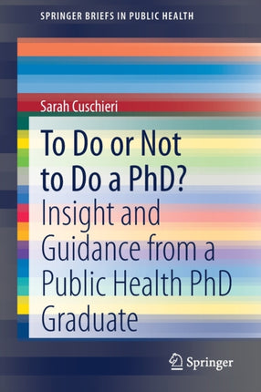 To Do or Not to Do a PhD?: Insight and Guidance from a Public Health PhD Graduate