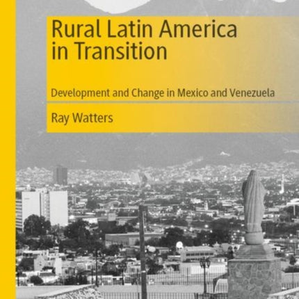 Rural Latin America in Transition: Development and Change in Mexico and Venezuela