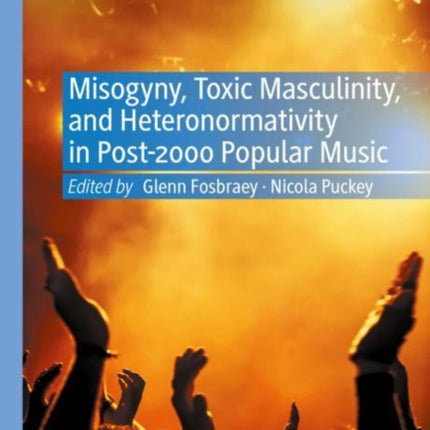 Misogyny, Toxic Masculinity, and Heteronormativity in Post-2000 Popular Music