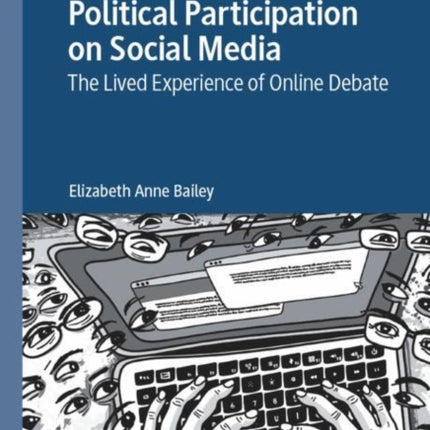 Political Participation on Social Media: The Lived Experience of Online Debate