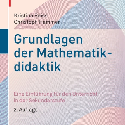 Grundlagen der Mathematikdidaktik: Eine Einführung für den Unterricht in der Sekundarstufe