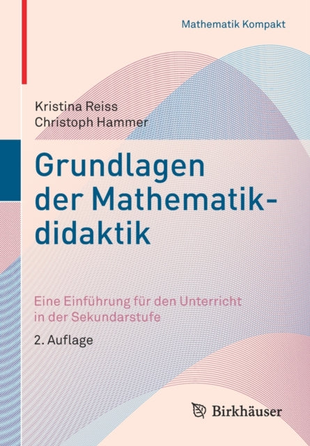 Grundlagen der Mathematikdidaktik: Eine Einführung für den Unterricht in der Sekundarstufe