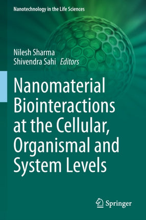 Nanomaterial Biointeractions at the Cellular, Organismal and System Levels