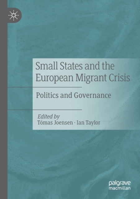 Small States and the European Migrant Crisis: Politics and Governance