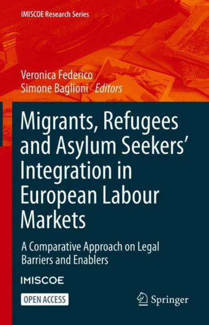 Migrants, Refugees and Asylum Seekers’ Integration in European Labour Markets: A Comparative Approach on Legal Barriers and Enablers