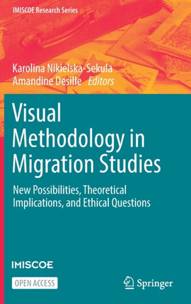 Visual Methodology in Migration Studies: New Possibilities, Theoretical Implications, and Ethical Questions