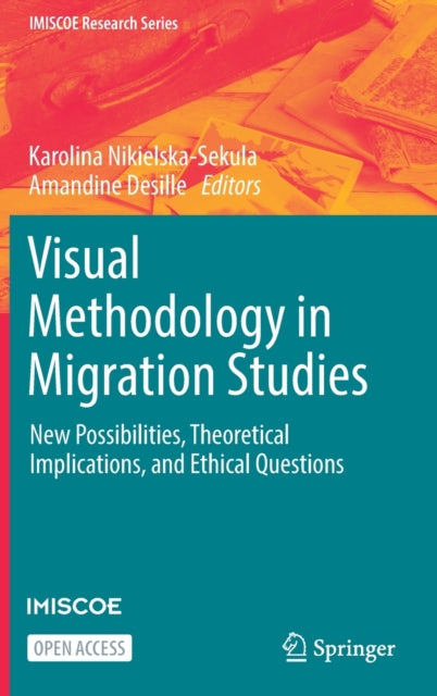 Visual Methodology in Migration Studies: New Possibilities, Theoretical Implications, and Ethical Questions