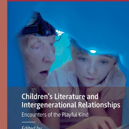 Children’s Literature and Intergenerational Relationships: Encounters of the Playful Kind