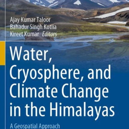 Water, Cryosphere, and Climate Change in the Himalayas: A Geospatial Approach