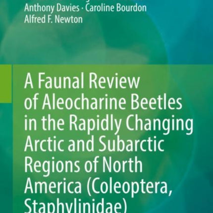 A Faunal Review of Aleocharine Beetles in the Rapidly Changing Arctic and Subarctic Regions of North America (Coleoptera, Staphylinidae)