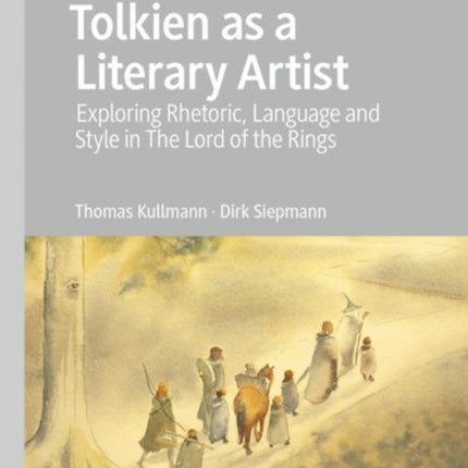 Tolkien as a Literary Artist: Exploring Rhetoric, Language and Style in The Lord of the Rings