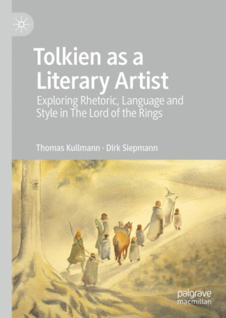 Tolkien as a Literary Artist: Exploring Rhetoric, Language and Style in The Lord of the Rings