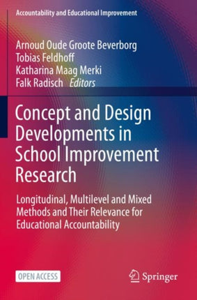 Concept and Design Developments in School Improvement Research: Longitudinal, Multilevel and Mixed Methods and Their Relevance for Educational Accountability