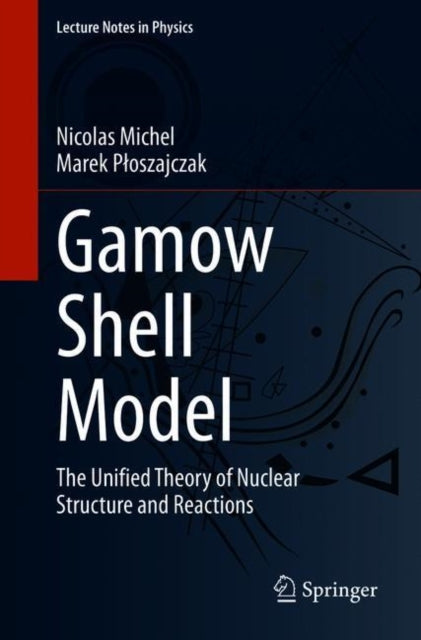 Gamow Shell Model: The Unified Theory of Nuclear Structure and Reactions