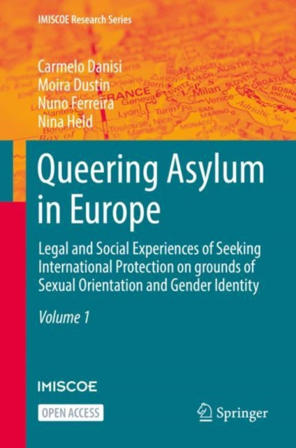 Queering Asylum in Europe: Legal and Social Experiences of Seeking International Protection on grounds of Sexual Orientation and Gender Identity