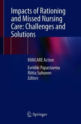 Impacts of Rationing and Missed Nursing Care: Challenges and Solutions: RANCARE Action