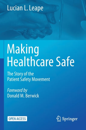 Making Healthcare Safe: The Story of the Patient Safety Movement