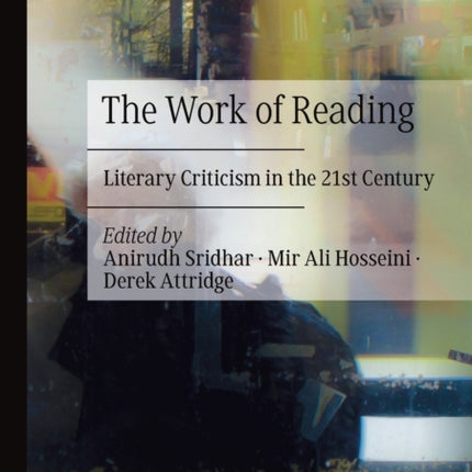 The Work of Reading: Literary Criticism in the 21st Century