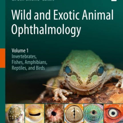 Wild and Exotic Animal Ophthalmology: Volume 1: Invertebrates, Fishes, Amphibians, Reptiles, and Birds