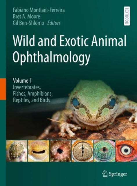 Wild and Exotic Animal Ophthalmology: Volume 1: Invertebrates, Fishes, Amphibians, Reptiles, and Birds