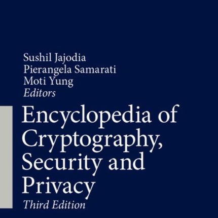 Encyclopedia of Cryptography Security and Privacy